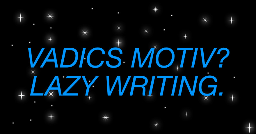 Schriftzug in TNG-Blau vor einem Sternenhimmel: Vadics Motiv? Lazy Writing.