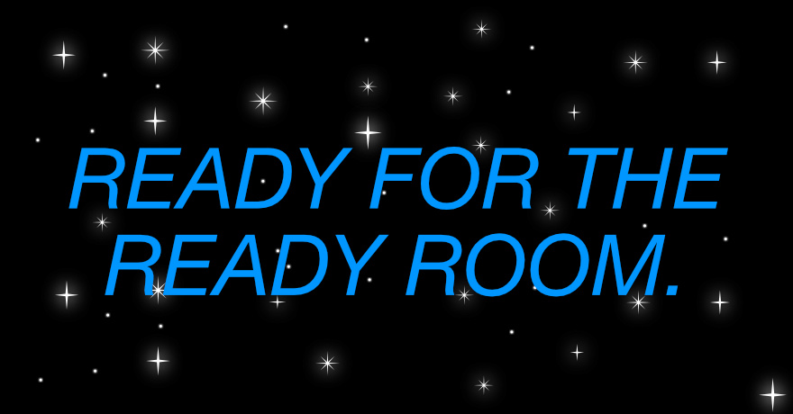 Schriftzug in TNG-Blau vor einem Sternenhimmel: Ready for the Ready Room.