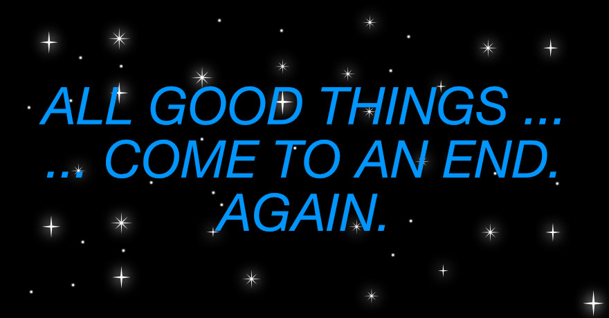 Schriftzug in TNG-Blau vor einem Sternenhimmel: All Good Things ... Must Come To An End. Again.
